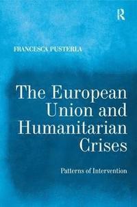 bokomslag The European Union and Humanitarian Crises