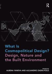 bokomslag What Is Cosmopolitical Design? Design, Nature and the Built Environment