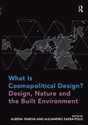 What Is Cosmopolitical Design? Design, Nature and the Built Environment 1