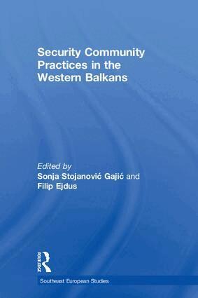 Sonja Stojanović Gajić, Filip Ejdus - Security Community Practices in the Western Balkans, Inbunden