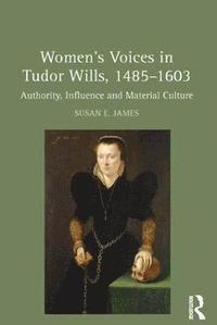 bokomslag Women's Voices in Tudor Wills, 14851603