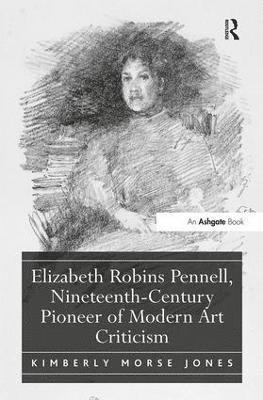 Elizabeth Robins Pennell, Nineteenth-Century Pioneer of Modern Art Criticism 1