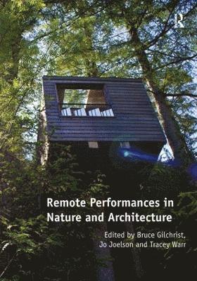Bruce Gilchrist, Jo Joelson - Remote Performances in Nature and Architecture, Inbunden