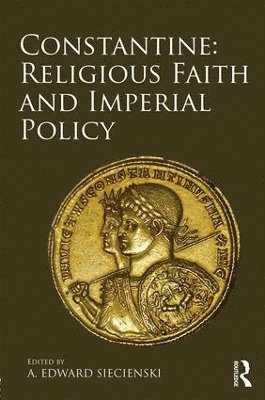 bokomslag Constantine: Religious Faith and Imperial Policy