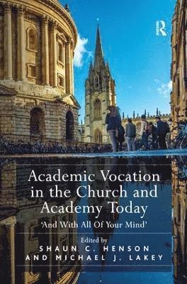 Academic Vocation in the Church and Academy Today 1