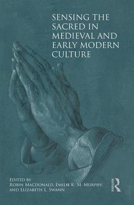 Sensing the Sacred in Medieval and Early Modern Culture 1