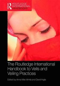 bokomslag The Routledge International Handbook to Veils and Veiling