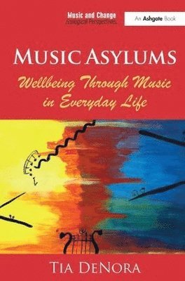 bokomslag Music Asylums: Wellbeing Through Music in Everyday Life