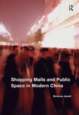 Shopping Malls and Public Space in Modern China 1
