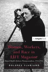 bokomslag Women, Workers, and Race in LIFE Magazine