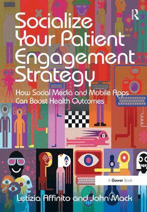 Letizia Affinito, John Mack - Socialize Your Patient Engagement Strategy, Inbunden