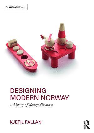 Kjetil Fallan - Designing Modern Norway, Inbunden
