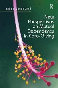 bokomslag New Perspectives on Mutual Dependency in Care-Giving