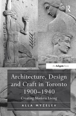 Architecture, Design and Craft in Toronto 1900-1940 1
