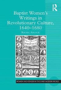 bokomslag Baptist Women's Writings in Revolutionary Culture, 1640-1680