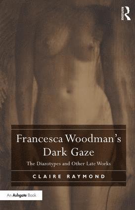 bokomslag Francesca Woodman's Dark Gaze