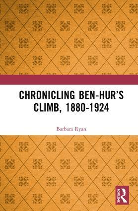 Barbara Ryan - Chronicling Ben-Hur’s Climb, 1880-1924, Inbunden