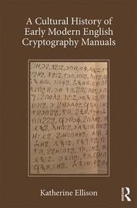 bokomslag A Cultural History of Early Modern English Cryptography Manuals