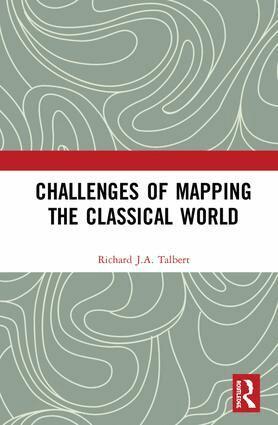 Richard J.A. Talbert - Challenges of Mapping the Classical World, Inbunden