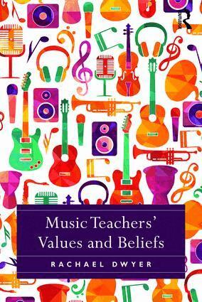 Rachael Dwyer - Music Teachers' Values and Beliefs, Inbunden
