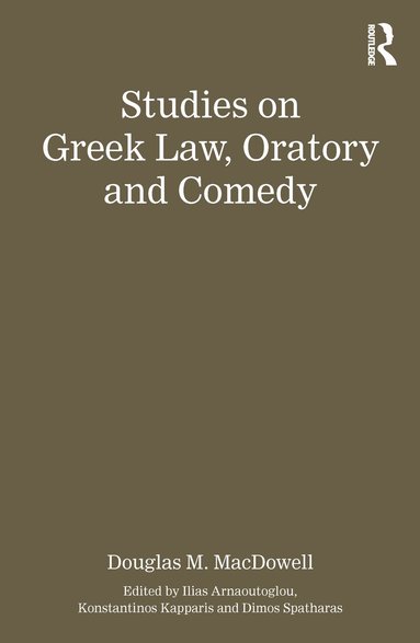 Authored by Douglas M. MacDowell, Ilias Arnaoutoglou, Konstantinos Kapparis, Dimos Spatharas - Studies on Greek Law, Oratory and Comedy, Inbunden