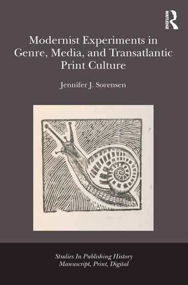Jennifer Julia Sorensen - Modernist Experiments in Genre, Media, and Transatlantic Print Culture, Inbunden