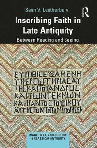 bokomslag Inscribing Faith in Late Antiquity