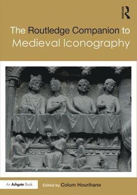 bokomslag The Routledge Companion to Medieval Iconography