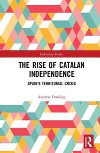 bokomslag The Rise of Catalan Independence