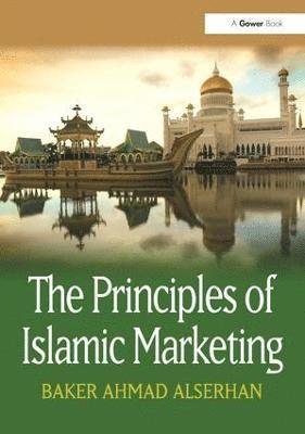 Baker Ahmad Alserhan - Principles of Islamic Marketing, Inbunden
