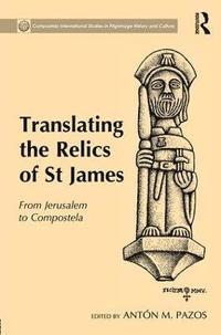 bokomslag Translating the Relics of St James