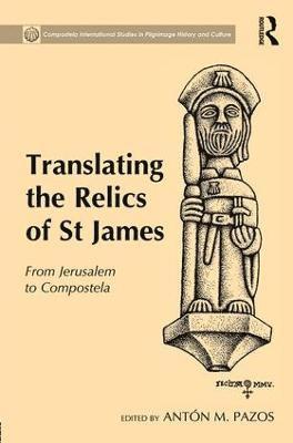 Antón M. Pazos, Anton M. Pazos - Translating the Relics of St James, Inbunden