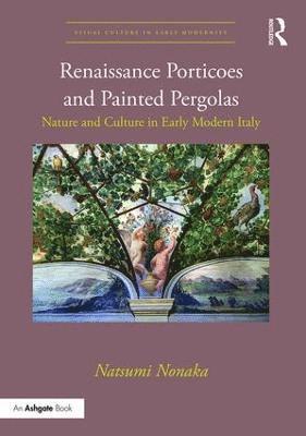 Renaissance Porticoes and Painted Pergolas 1