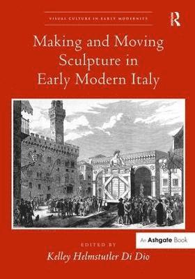 Making and Moving Sculpture in Early Modern Italy 1