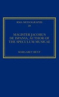 bokomslag Magister Jacobus de Ispania, Author of the Speculum musicae