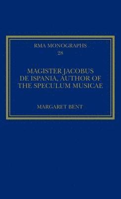 bokomslag Magister Jacobus de Ispania, Author of the Speculum musicae