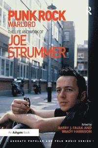 bokomslag Punk Rock Warlord: the Life and Work of Joe Strummer