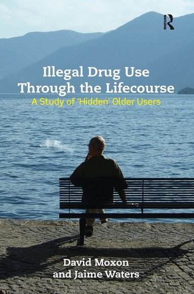 David Moxon, Jaime Waters - Illegal Drug Use Through The Lifecourse, Inbunden