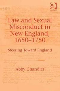 bokomslag Law and Sexual Misconduct in New England, 1650-1750