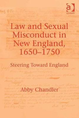 Law and Sexual Misconduct in New England, 1650-1750 1