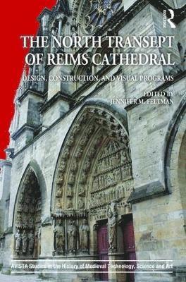 Jennifer M. Feltman - North Transept of Reims Cathedral, Inbunden