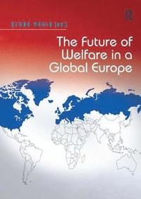 bokomslag The Future of Welfare in a Global Europe