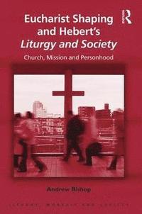 bokomslag Eucharist Shaping and Heberts Liturgy and Society