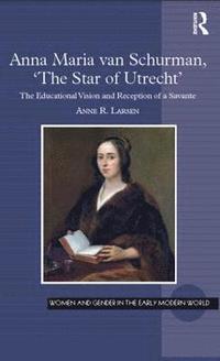 bokomslag Anna Maria van Schurman, 'The Star of Utrecht'