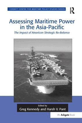 Greg Kennedy, Harsh V. Pant - Assessing Maritime Power in the Asia-Pacific, Inbunden