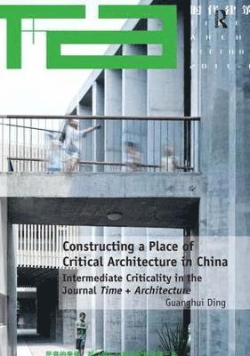 bokomslag Constructing a Place of Critical Architecture in China