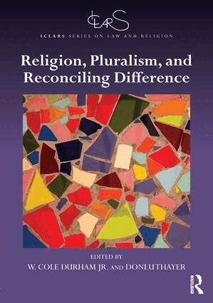 W. Cole Durham, Jr., Donlu D. Thayer - Religion, Pluralism, and Reconciling Difference, Inbunden