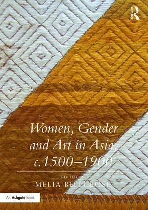 Melia Belli Bose - Women, Gender and Art in Asia, c. 1500-1900, Inbunden