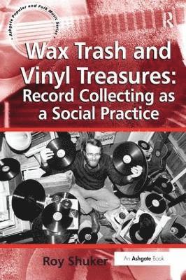 bokomslag Wax Trash and Vinyl Treasures: Record Collecting as a Social Practice