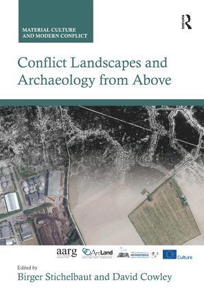 Birger Stichelbaut, David Cowley - Conflict Landscapes and Archaeology from Above, Inbunden